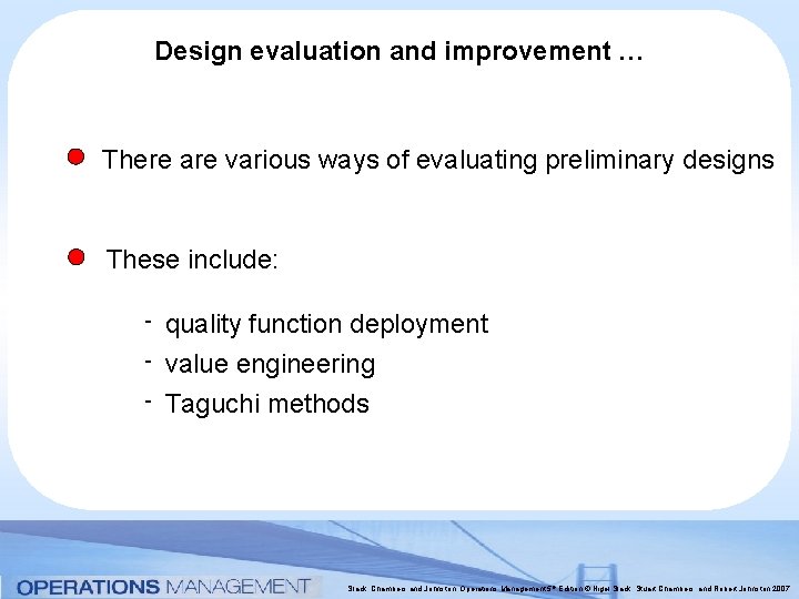 Design evaluation and improvement … There are various ways of evaluating preliminary designs These