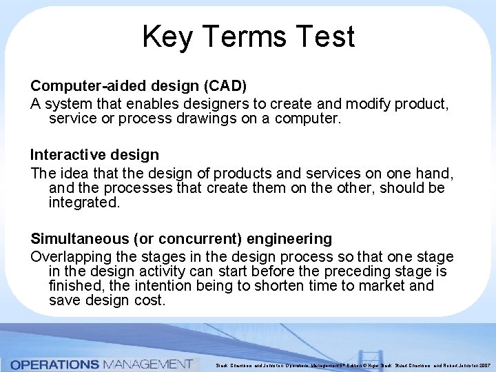 Key Terms Test Computer-aided design (CAD) A system that enables designers to create and