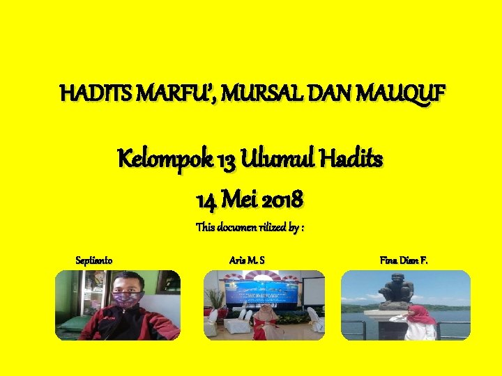 HADITS MARFU’, MURSAL DAN MAUQUF Kelompok 13 Ulumul Hadits 14 Mei 2018 This documen