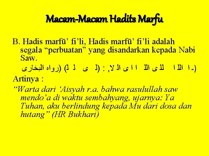 Macam-Macam Hadits Marfu B. Hadis marfū’ fi’li, Hadis marfū’ fi’li adalah segala “perbuatan” yang