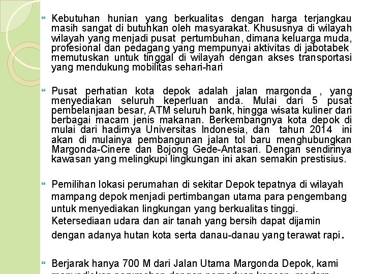  Kebutuhan hunian yang berkualitas dengan harga terjangkau masih sangat di butuhkan oleh masyarakat.