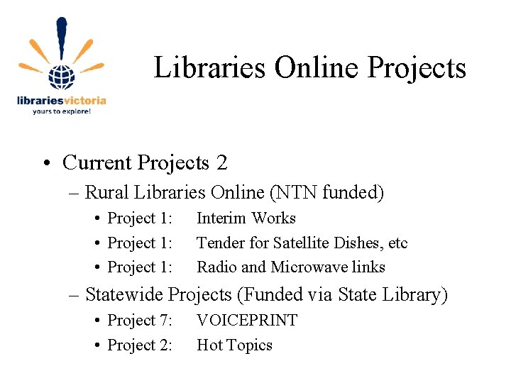 Libraries Online Projects • Current Projects 2 – Rural Libraries Online (NTN funded) • Libraries Online Projects • Current Projects 2 – Rural Libraries Online (NTN funded) •