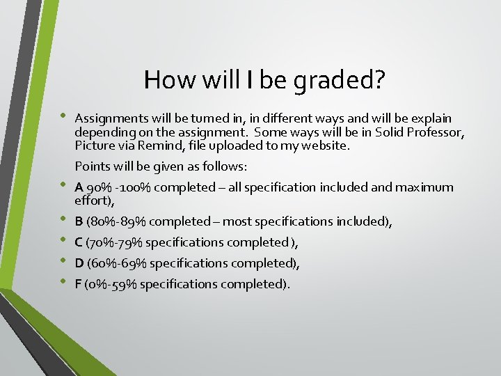 How will I be graded? • • • Assignments will be turned in, in