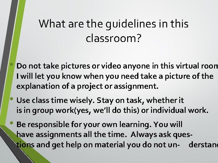 What are the guidelines in this classroom? • Do not take pictures or video