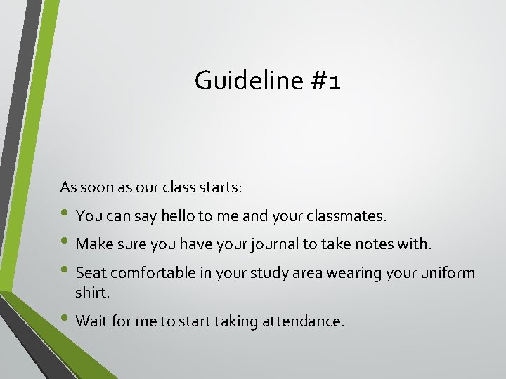 Guideline #1 As soon as our class starts: • You can say hello to