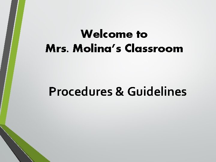 Welcome to Mrs. Molina’s Classroom Procedures & Guidelines 