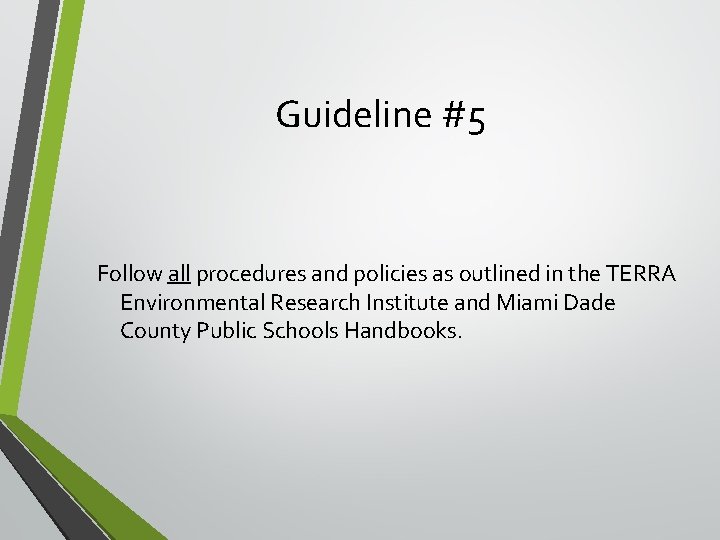 Guideline #5 Follow all procedures and policies as outlined in the TERRA Environmental Research