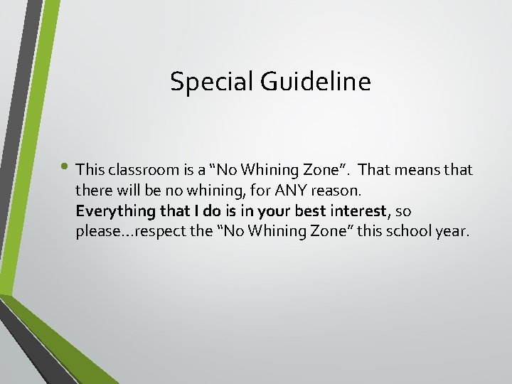 Special Guideline • This classroom is a “No Whining Zone”. That means that there