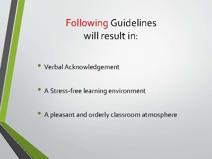 Following Guidelines will result in: • Verbal Acknowledgement • A Stress-free learning environment •