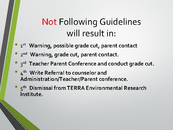 Not Following Guidelines will result in: • 1 st Warning, possible grade cut, parent