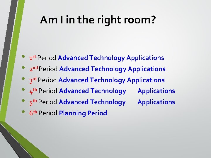 Am I in the right room? • • • 1 st Period Advanced Technology