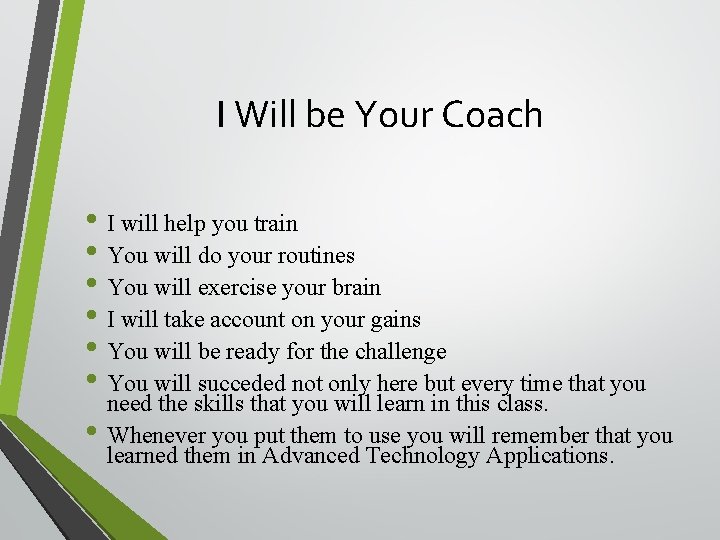 I Will be Your Coach • I will help you train • You will