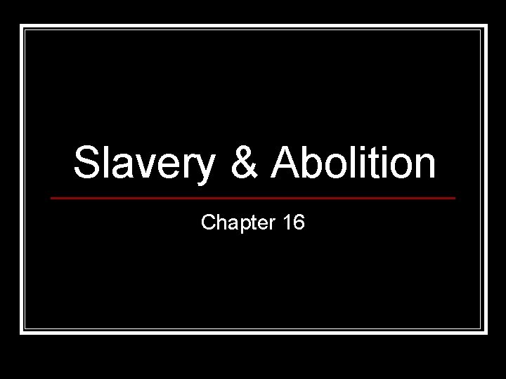 Slavery & Abolition Chapter 16 