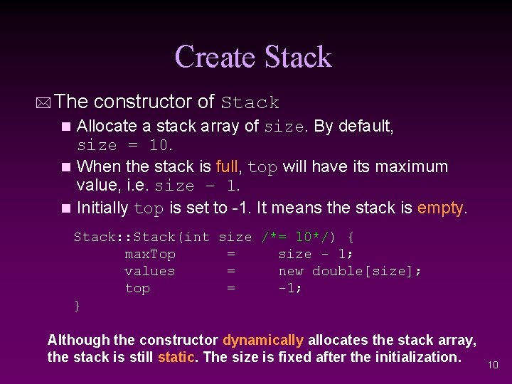 Create Stack * The constructor of Stack Allocate a stack array of size. By