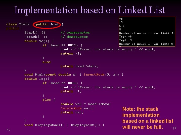 Implementation based on Linked List class Stack : public List public: Stack() {} ~Stack()