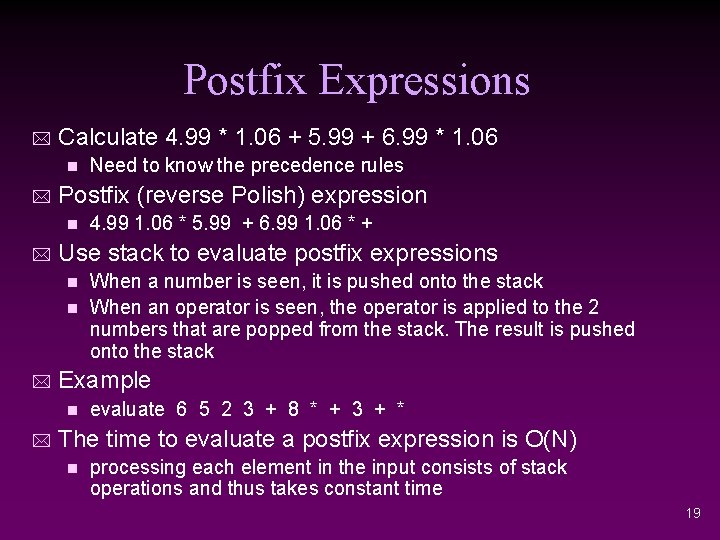 Postfix Expressions * Calculate 4. 99 * 1. 06 + 5. 99 + 6.