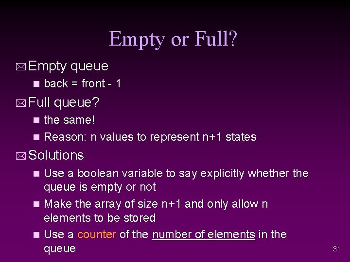 Empty or Full? * Empty queue n back = front - 1 * Full