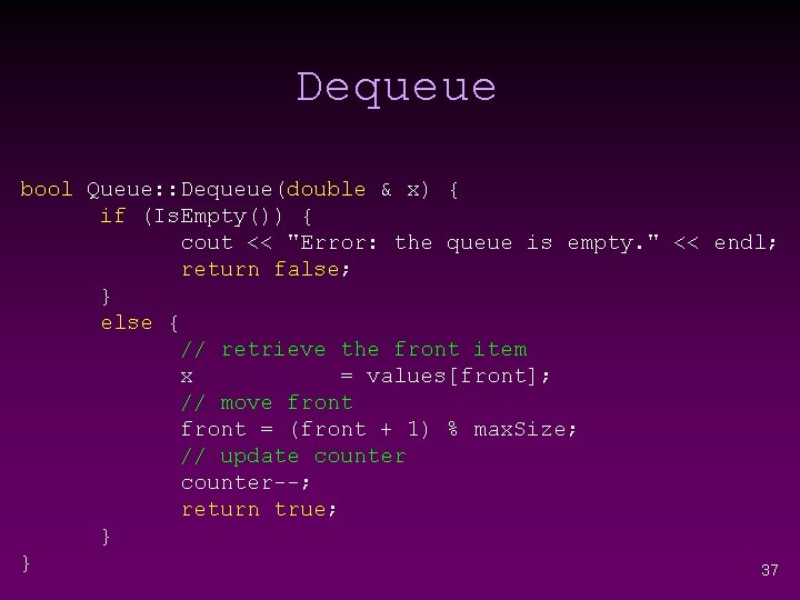 Dequeue bool Queue: : Dequeue(double & x) { if (Is. Empty()) { cout <<