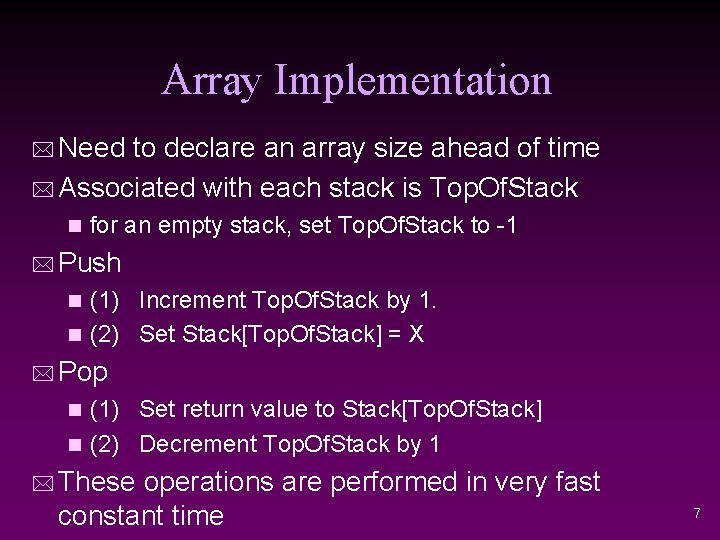 Array Implementation * Need to declare an array size ahead of time * Associated