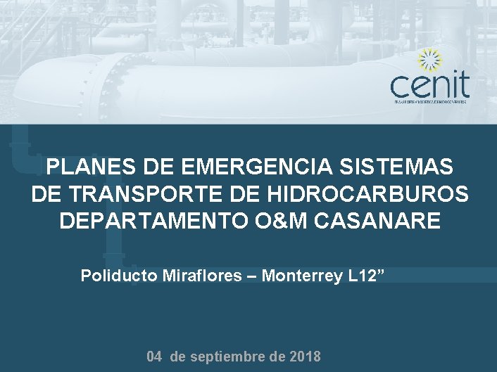 PLANES DE EMERGENCIA SISTEMAS DE TRANSPORTE DE HIDROCARBUROS DEPARTAMENTO O&M CASANARE Poliducto Miraflores –