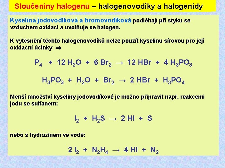 Sloučeniny halogenů – Halogenovodíky a halogenidy Sloučeniny halogenů – halogenovodíky a halogenidy Kyselina jodovodíková