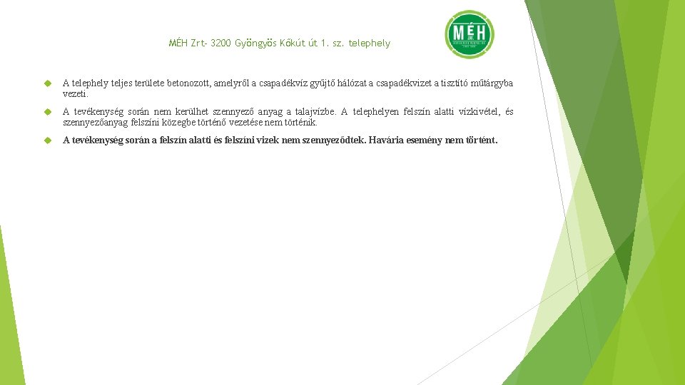 MÉH Zrt- 3200 Gyöngyös Kőkút út 1. sz. telephely A telephely teljes területe betonozott,