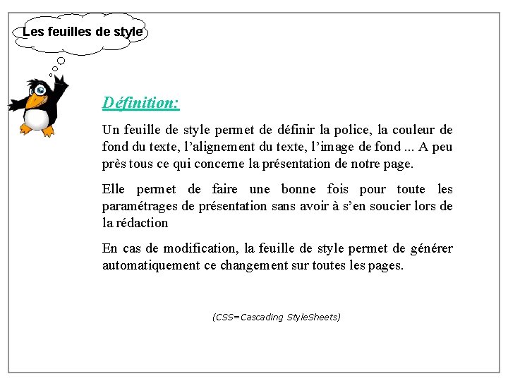 Les feuilles de style Définition: Un feuille de style permet de définir la police,