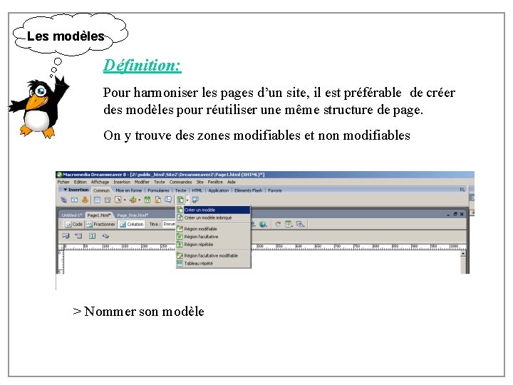 Les modèles Définition: Pour harmoniser les pages d’un site, il est préférable de créer