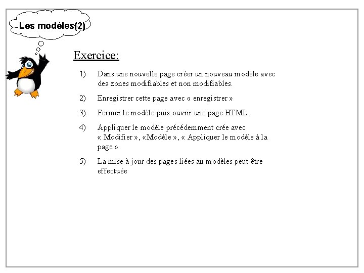 Les modèles(2) Exercice: 1) Dans une nouvelle page créer un nouveau modèle avec des