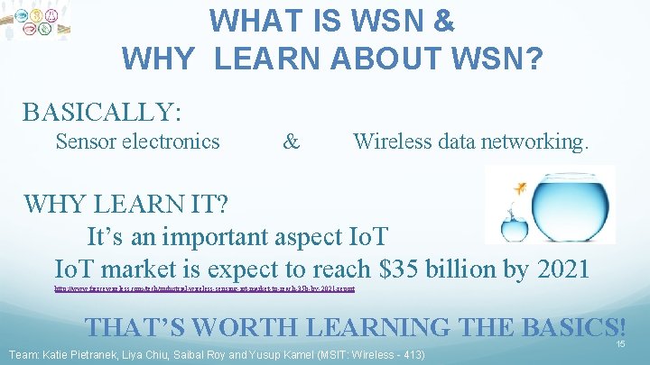 WHAT IS WSN & WHY LEARN ABOUT WSN? BASICALLY: Sensor electronics & Wireless data