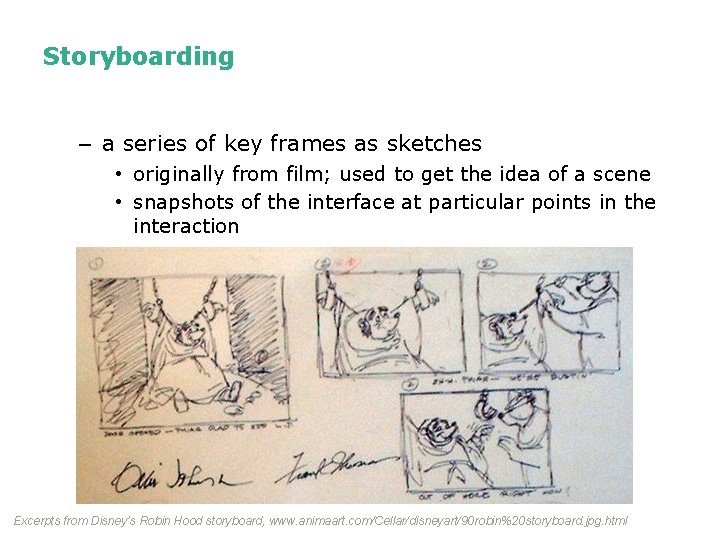 Storyboarding – a series of key frames as sketches • originally from film; used Storyboarding – a series of key frames as sketches • originally from film; used