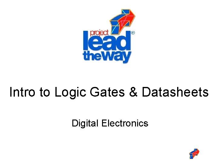 Intro to Logic Gates & Datasheets Digital Electronics 