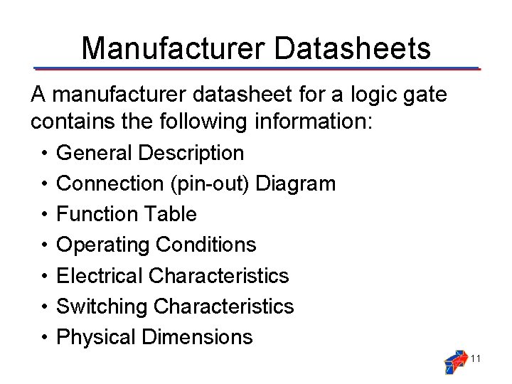 Manufacturer Datasheets A manufacturer datasheet for a logic gate contains the following information: •