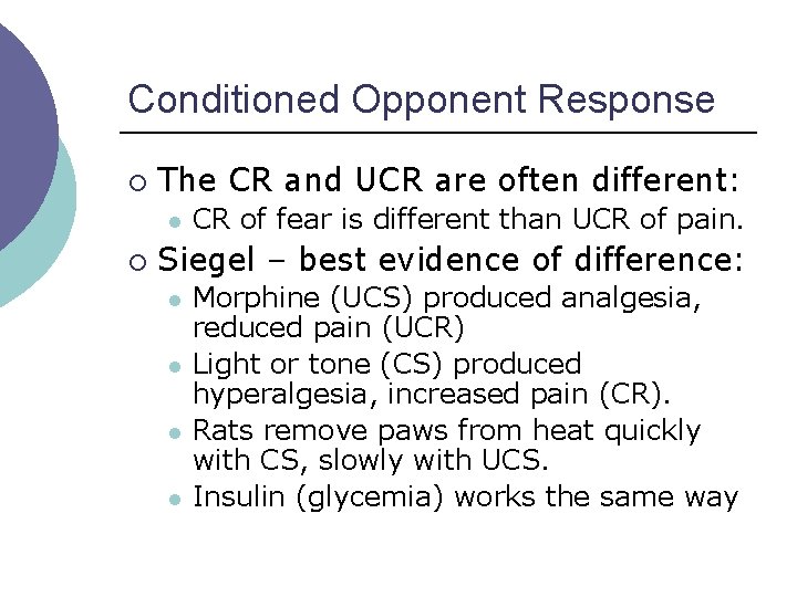 Conditioned Opponent Response ¡ The CR and UCR are often different: l ¡ CR Conditioned Opponent Response ¡ The CR and UCR are often different: l ¡ CR