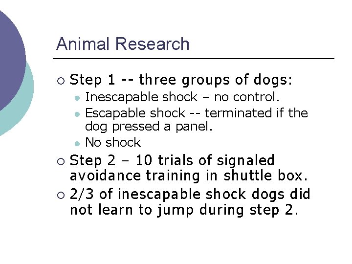 Animal Research ¡ Step 1 -- three groups of dogs: l l l Inescapable Animal Research ¡ Step 1 -- three groups of dogs: l l l Inescapable