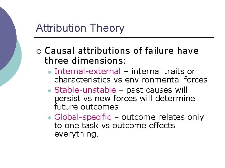 Attribution Theory ¡ Causal attributions of failure have three dimensions: l l l Internal-external Attribution Theory ¡ Causal attributions of failure have three dimensions: l l l Internal-external