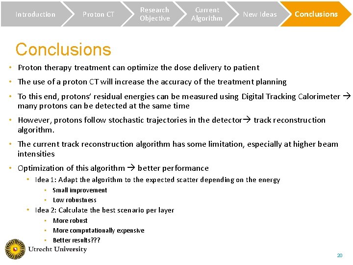 Introduction Proton CT Research Objective Current Algorithm New Ideas Conclusions • Proton therapy treatment Introduction Proton CT Research Objective Current Algorithm New Ideas Conclusions • Proton therapy treatment