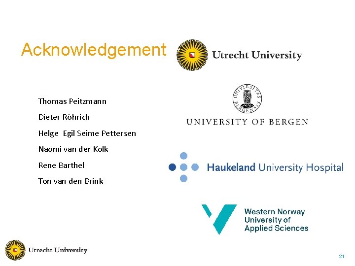 Acknowledgement Thomas Peitzmann Dieter Röhrich Helge Egil Seime Pettersen Naomi van der Kolk Rene Acknowledgement Thomas Peitzmann Dieter Röhrich Helge Egil Seime Pettersen Naomi van der Kolk Rene