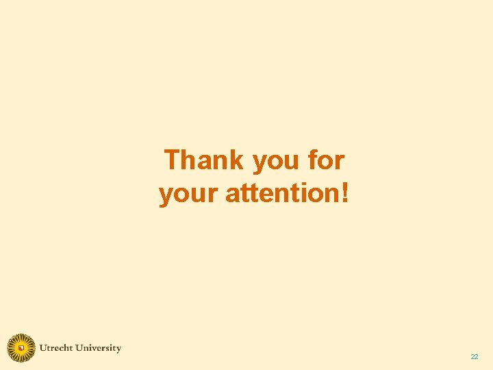Thank you for your attention! 22 Thank you for your attention! 22