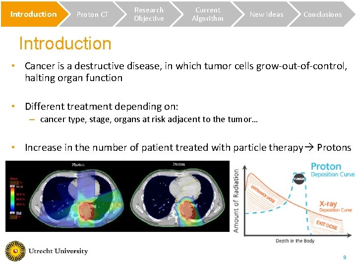 Introduction Proton CT Research Objective Current Algorithm New Ideas Conclusions Introduction • Cancer is Introduction Proton CT Research Objective Current Algorithm New Ideas Conclusions Introduction • Cancer is