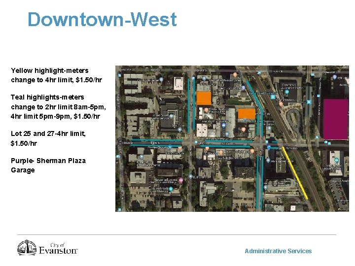 Downtown-West Yellow highlight-meters change to 4 hr limit, $1. 50/hr Teal highlights-meters change to