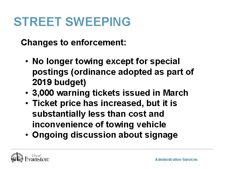 STREET SWEEPING Changes to enforcement: • No longer towing except for special postings (ordinance
