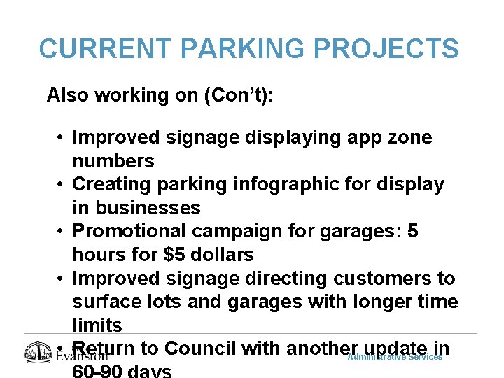 CURRENT PARKING PROJECTS Also working on (Con’t): • Improved signage displaying app zone numbers