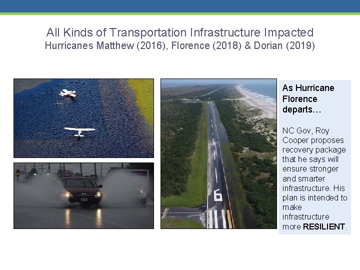 All Kinds of Transportation Infrastructure Impacted Hurricanes Matthew (2016), Florence (2018) & Dorian (2019)