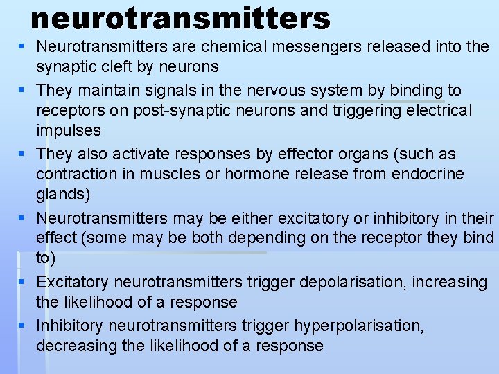 neurotransmitters § Neurotransmitters are chemical messengers released into the synaptic cleft by neurons §