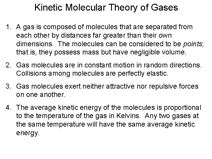 Kinetic Molecular Theory of Gases 1. A gas is composed of molecules that are