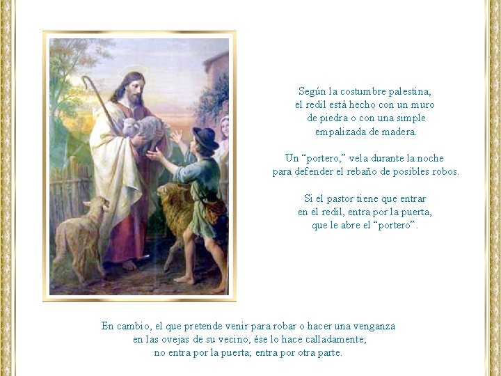 Según la costumbre palestina, el redil está hecho con un muro de piedra o Según la costumbre palestina, el redil está hecho con un muro de piedra o