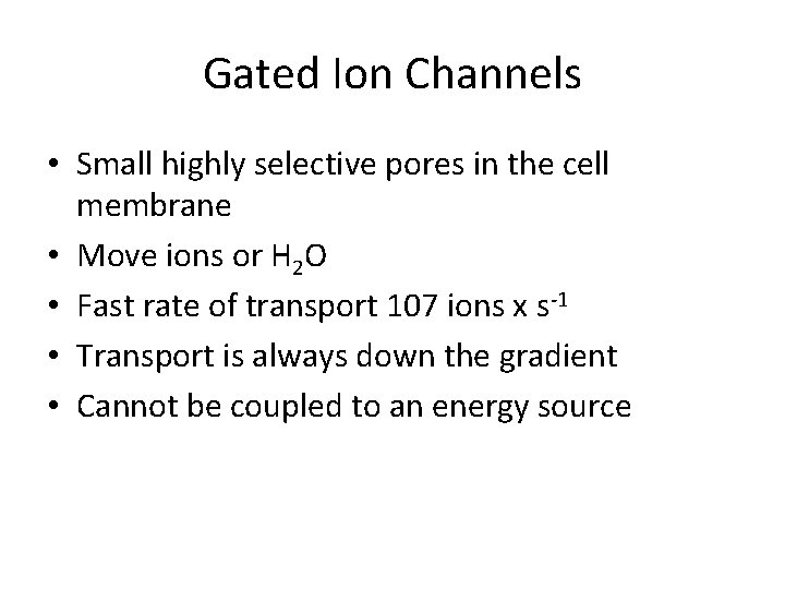 Gated Ion Channels • Small highly selective pores in the cell membrane • Move