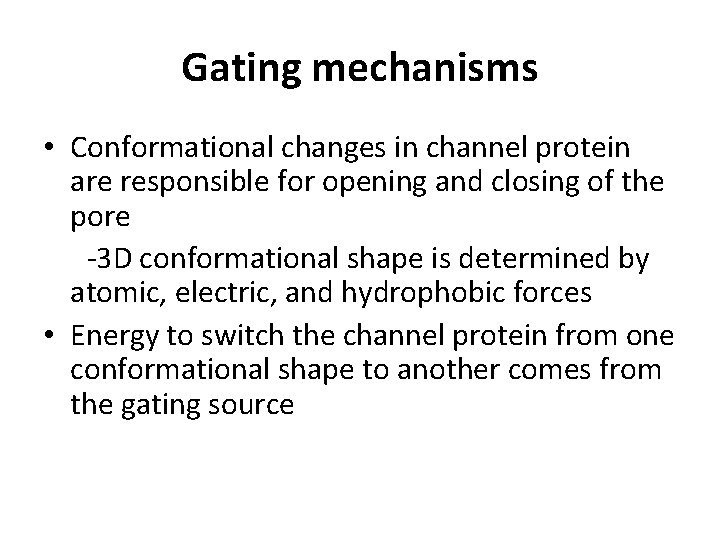 Gating mechanisms • Conformational changes in channel protein are responsible for opening and closing
