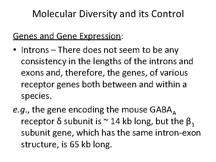 Molecular Diversity and its Control Genes and Gene Expression: • Introns – There does